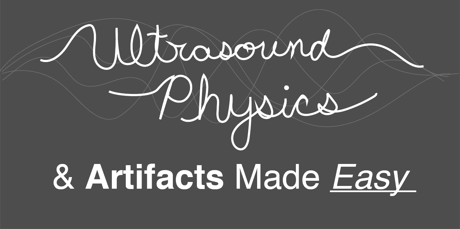 Ultrasound Physics & Artifacts Made Easy and Simple