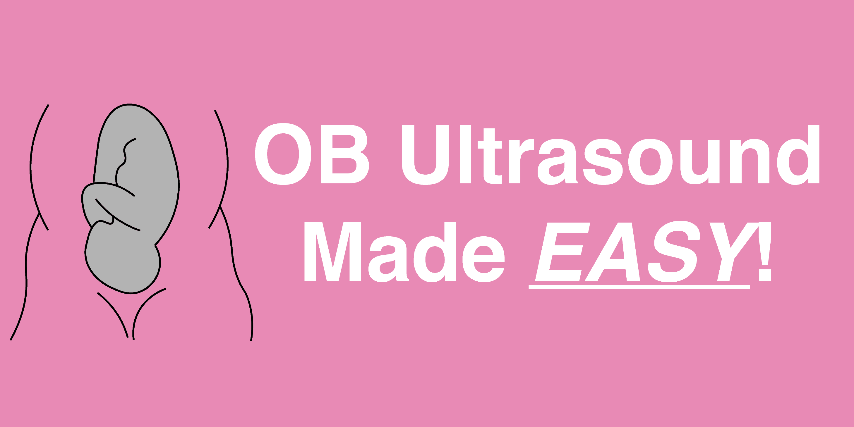 Obstetric/OB Ultrasound Made Easy: Step-By-Step Guide - POCUS 101