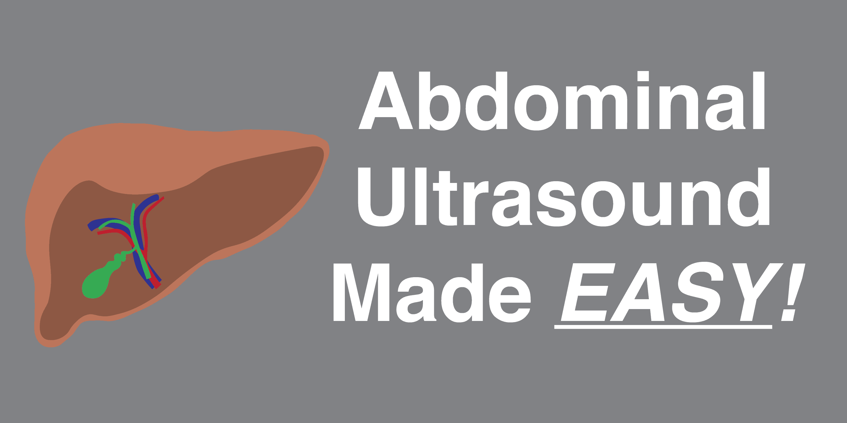 Abdominal Ultrasound Made Easy: Step-By-Step Guide - POCUS 101